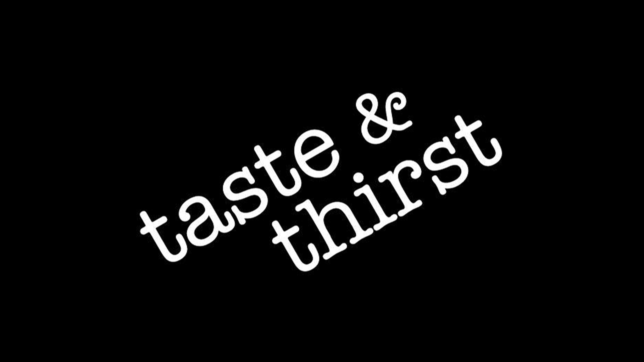 Taste and Thirst